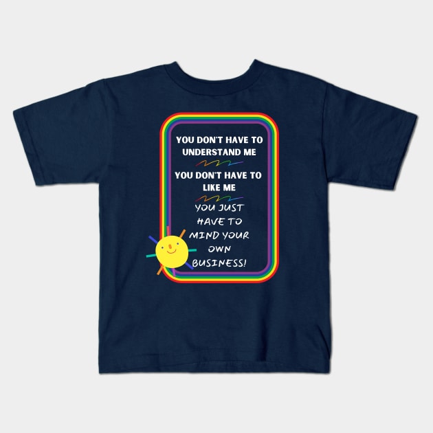 Mind Your Own Business - LGBTQ Pride Kids T-Shirt by Prideopenspaces
